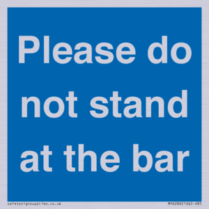 Please do not stand at the bar